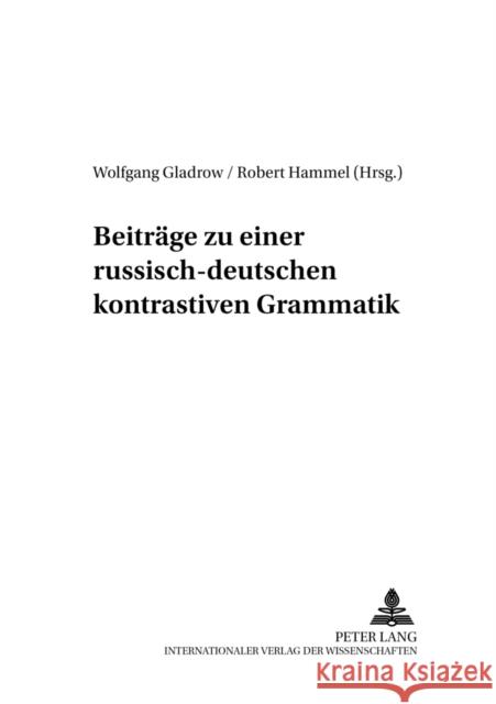 Beitraege Zu Einer Russisch-Deutschen Kontrastiven Grammatik Gladrow, Wolfgang 9783631377031 Peter Lang Gmbh, Internationaler Verlag Der W