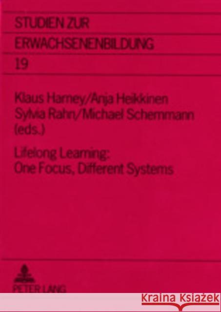 Lifelong Learning: One Focus, Different Systems Klaus Harney Anja Heikkinen Sylvia Rahn 9783631377055