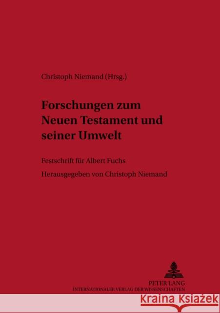 Forschungen Zum Neuen Testament Und Seiner Umwelt: Festschrift Fuer Albert Fuchs Raberger, Walter 9783631377147 Lang, Peter, Gmbh, Internationaler Verlag Der