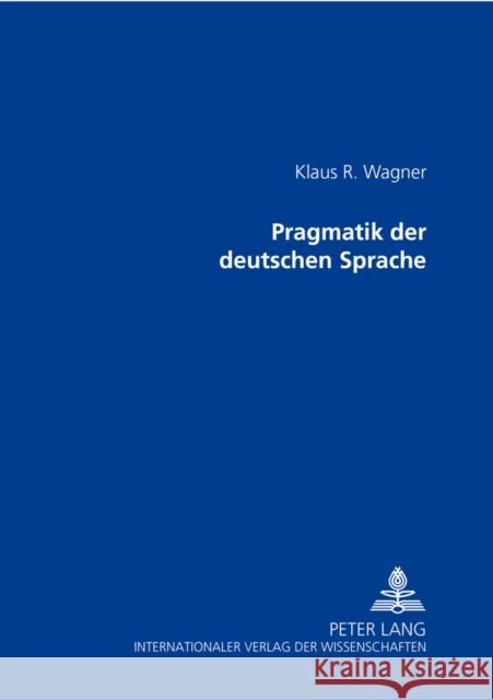 Pragmatik Der Deutschen Sprache Wagner, Klaus R. 9783631377765 Peter Lang Gmbh, Internationaler Verlag Der W
