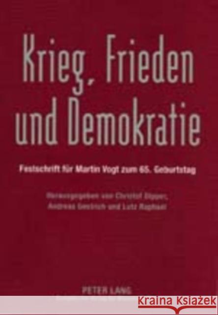 Krieg, Frieden Und Demokratie: Festschrift Fuer Martin Vogt Zum 65. Geburtstag Raphael, Lutz 9783631378380 Lang, Peter, Gmbh, Internationaler Verlag Der