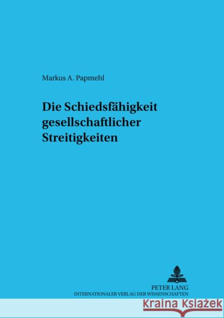 Die Schiedsfaehigkeit Gesellschaftsrechtlicher Streitigkeiten Kronke, Herbert 9783631378939 Lang, Peter, Gmbh, Internationaler Verlag Der