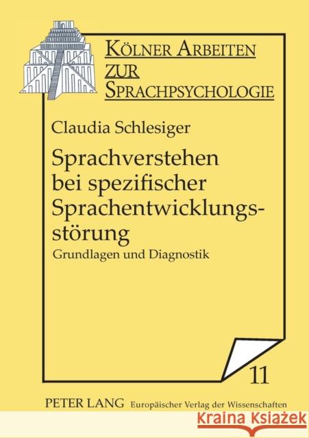 Sprachverstehen bei spezifischer Sprachentwicklungsstörung; Grundlagen und Diagnostik List, Gudula 9783631379066