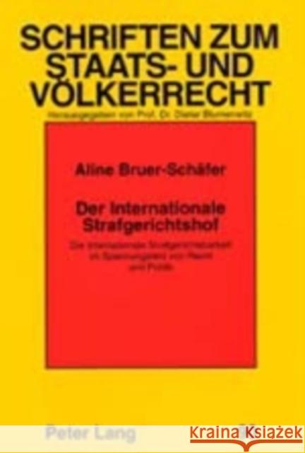 Der Internationale Strafgerichtshof: Die Internationale Strafgerichtsbarkeit Im Spannungsfeld Von Recht Und Politik Rupp, Ruth 9783631379400 Peter Lang Gmbh, Internationaler Verlag Der W