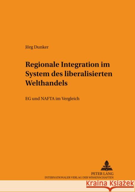 Regionale Integration Im System Des Liberalisierten Welthandels: Eg Und NAFTA Im Vergleich Rupp, Ruth 9783631379417 Lang, Peter, Gmbh, Internationaler Verlag Der