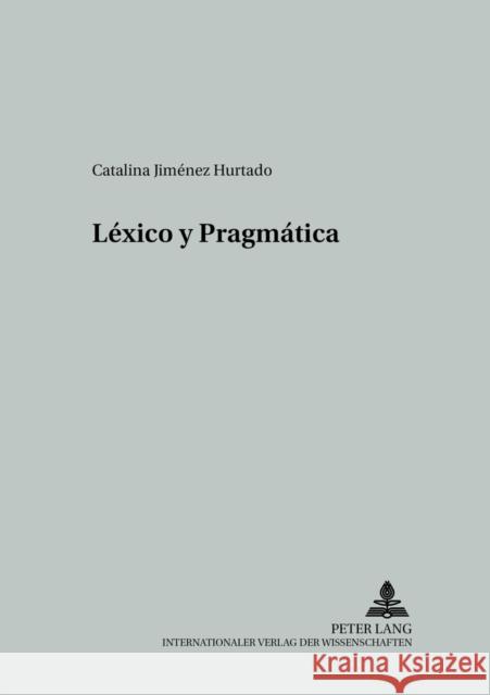 Léxico Y Pragmática Wotjak, Gerd 9783631379424 Lang, Peter, Gmbh, Internationaler Verlag Der