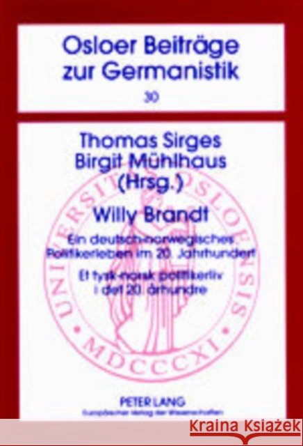 Willy Brandt: Ein Deutsch-Norwegisches Politikerleben Im 20. Jahrhundert- Et Tysk-Norsk Politikerliv I Det 20. Århundre Askedal, John Ole 9783631379844 Peter Lang Gmbh, Internationaler Verlag Der W