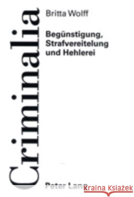 Beguenstigung, Strafvereitelung Und Hehlerei: Geschichtliche Entwicklung Und Abgrenzung Zur Beihilfe Volk, Klaus 9783631380192