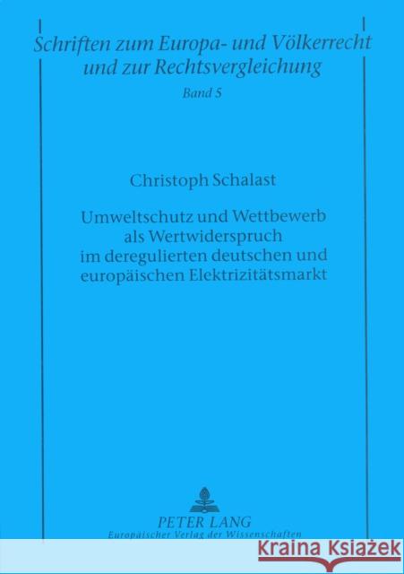 Umweltschutz Und Wettbewerb ALS Wertwiderspruch Im Deregulierten Deutschen Und Europaeischen Elektrizitaetsmarkt Zuleeg, Manfred 9783631380291 Peter Lang Gmbh, Internationaler Verlag Der W