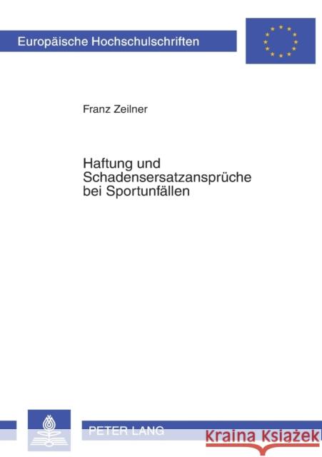Haftung Und Schadensersatzansprueche Bei Sportunfaellen Zeilner, Franz 9783631381205 Lang, Peter, Gmbh, Internationaler Verlag Der