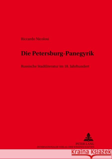 Die Petersburg-Panegyrik: Russische Stadtliteratur Im 18. Jahrhundert Schmid, Wolf 9783631381274