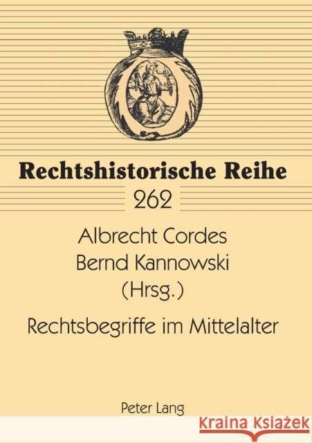 Rechtsbegriffe im Mittelalter Albrecht Cordes Bernd Kannowski 9783631381618 Lang, Peter, Gmbh, Internationaler Verlag Der