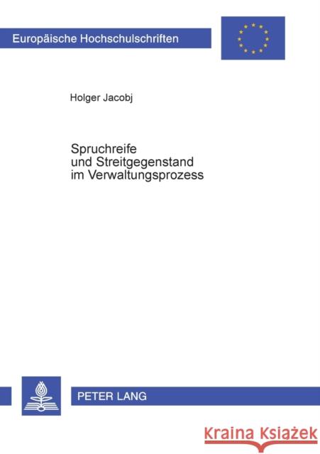 Spruchreife und Streitgegenstand im Verwaltungsprozess Jacobj, Holger 9783631381830 Lang, Peter, Gmbh, Internationaler Verlag Der