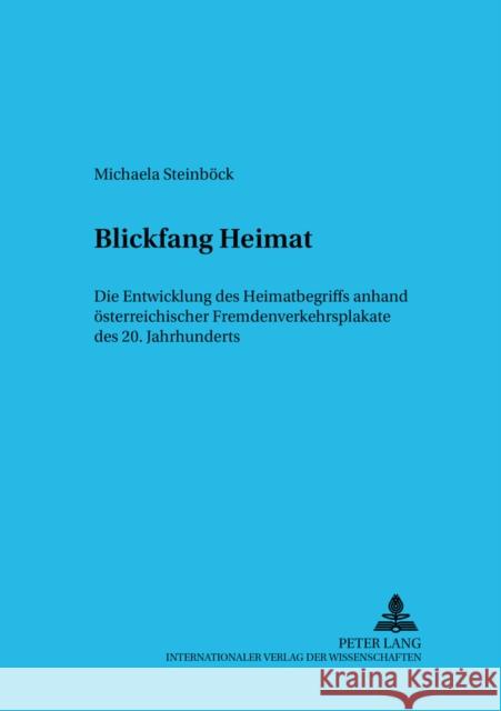 Blickfang Heimat: Die Entwicklung Des Heimatbegriffs Anhand Oesterreichischer Fremdenverkehrsplakate Des 20. Jahrhunderts Hörandner, Editha 9783631382233 Peter Lang Gmbh, Internationaler Verlag Der W