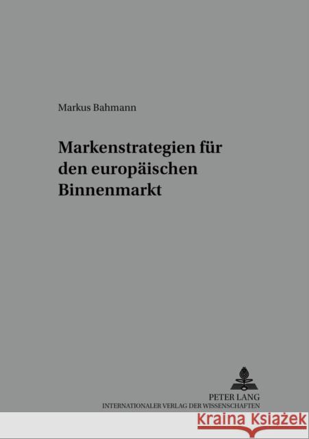 Markenstrategien Fuer Den Europaeischen Binnenmarkt Ullrich, Hanns 9783631382776 Lang, Peter, Gmbh, Internationaler Verlag Der