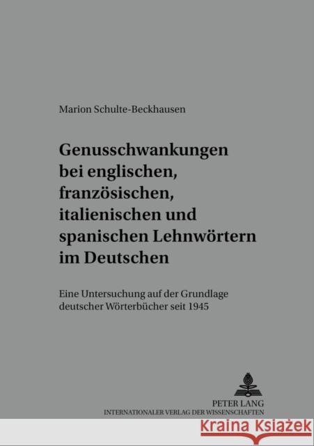 Genusschwankung Bei Englischen, Franzoesischen, Italienischen Und Spanischen Lehnwoertern Im Deutschen: Eine Untersuchung Auf Der Grundlage Deutscher Gajek, Bernhard 9783631382813