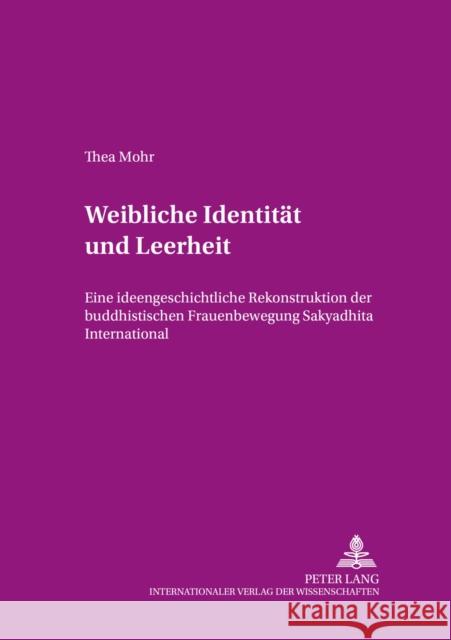 Weibliche Identitaet Und Leerheit: Eine Ideengeschichtliche Rekonstruktion Der Buddhistischen Frauenbewegung Sakyadhita International Weber, Edmund 9783631382837 Peter Lang Gmbh, Internationaler Verlag Der W