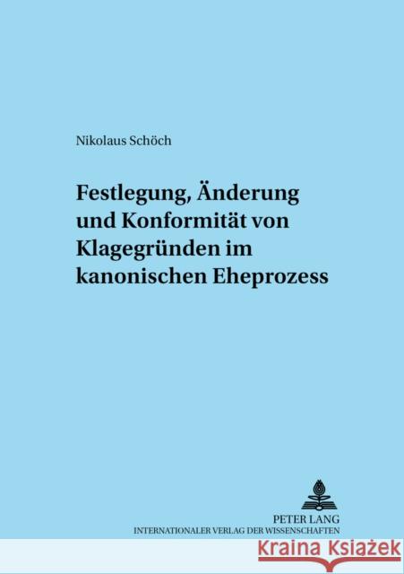 Festlegung, Aenderung Und Konformitaet Von Klagegruenden Im Kanonischen Eheprozess Güthoff, Elmar 9783631382974 Lang, Peter, Gmbh, Internationaler Verlag Der