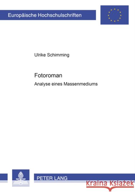 Fotoromane. Analyse Eines Massenmediums: Analyse Eines Massenmediums Schimming, Ulrike 9783631383032