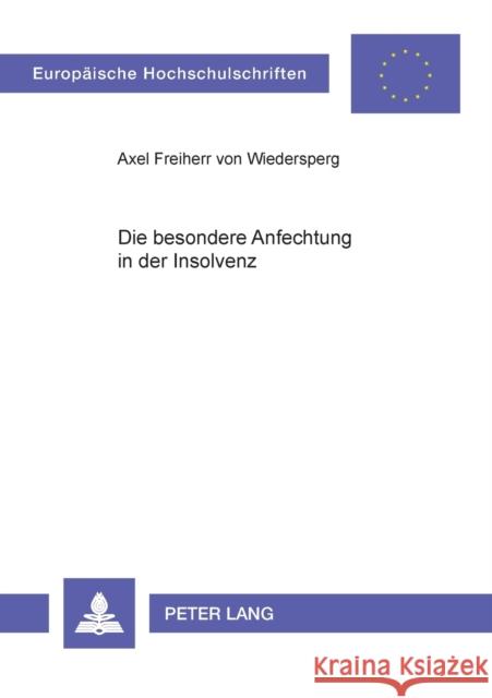Die besondere Anfechtung in der Insolvenz Von Wiedersperg, Axel 9783631383223 Lang, Peter, Gmbh, Internationaler Verlag Der