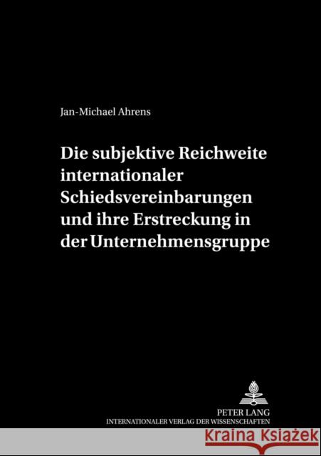 Die Subjektive Reichweite Internationaler Schiedsvereinbarungen Und Ihre Erstreckung in Der Unternehmensgruppe Labes, Hubertus W. 9783631383469 Lang, Peter, Gmbh, Internationaler Verlag Der