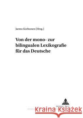 Von Der Mono- Zur Bilingualen Lexikografie Fuer Das Deutsche Korhonen, Jarmo 9783631383612 Lang, Peter, Gmbh, Internationaler Verlag Der