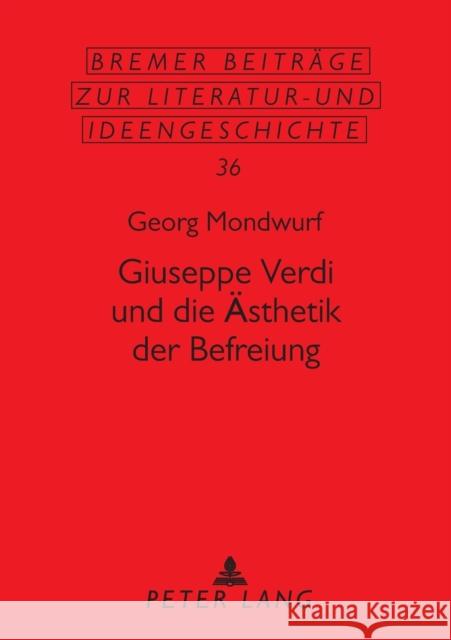 Giuseppe Verdi Und Die Aesthetik Der Befreiung Metscher, Thomas 9783631384008