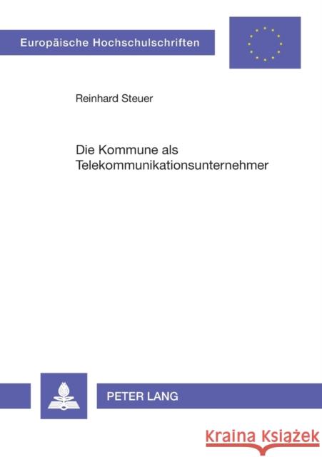 Die Kommune als Telekommunikationsunternehmer Steuer, Reinhard 9783631384046 Lang, Peter, Gmbh, Internationaler Verlag Der