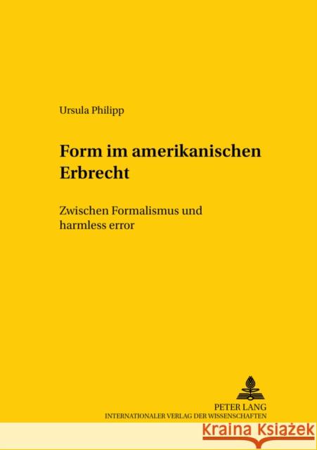 Form Im Amerikanischen Erbrecht: Zwischen Formalismus Und Harmless Error Von Hoffmann, Bernd 9783631384398 Lang, Peter, Gmbh, Internationaler Verlag Der