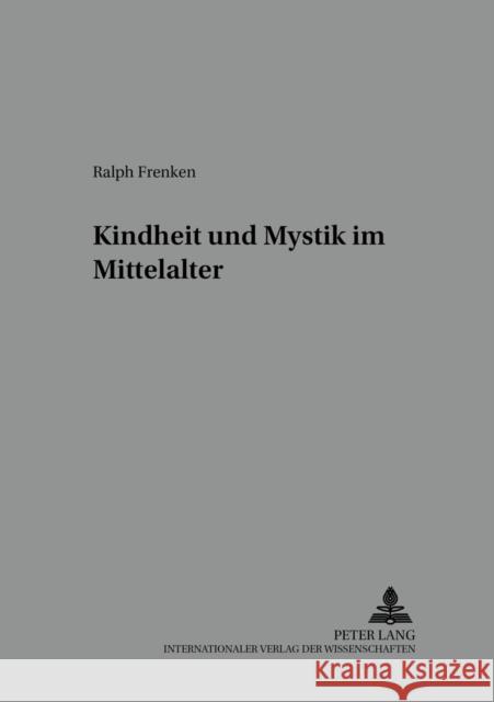 Kindheit Und Mystik Im Mittelalter Dinzelbacher, Peter 9783631384671 Peter Lang Gmbh, Internationaler Verlag Der W