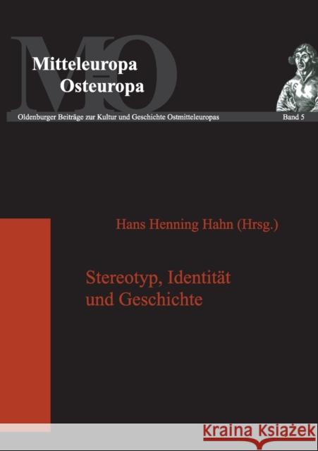 Stereotyp, Identität und Geschichte; Die Funktion von Stereotypen in gesellschaftlichen Diskursen Hahn, Hans Henning 9783631384732 Peter Lang Gmbh, Internationaler Verlag Der W