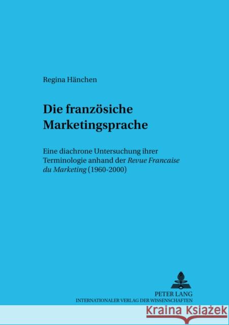 Die Franzoesische Marketingsprache: Eine Diachrone Untersuchung Ihrer Terminologie Anhand Der Revue Française Du Marketing (1960-2000) Stegu, Martin 9783631385159 Peter Lang Gmbh, Internationaler Verlag Der W