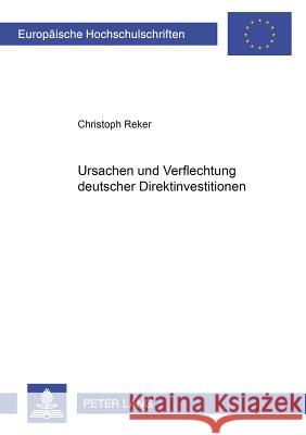 Ursachen Und Verflechtung Deutscher Direktinvestitionen Reker, Christoph 9783631385463 Lang, Peter, Gmbh, Internationaler Verlag Der