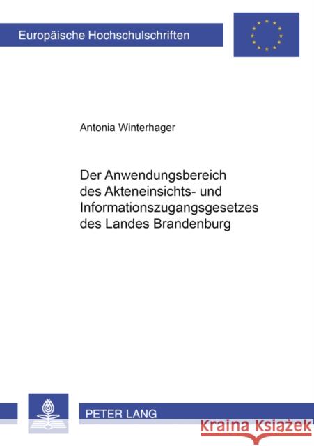 Der Anwendungsbereich Des Akteneinsichts- Und Informationszugangsgesetzes Des Landes Brandenburg Winterhager, Antonia 9783631385548 Lang, Peter, Gmbh, Internationaler Verlag Der