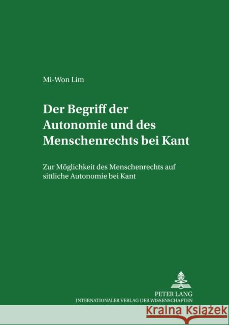 Der Begriff Der Autonomie Und Des Menschenrechts Bei Kant: Zur Moeglichkeit Des Menschenrechts Auf Sittliche Autonomie Bei Kant Seelmann, Kurt 9783631385982