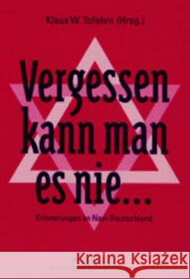 Vergessen Kann Man Es Nie ...: Erinnerungen an Nazi-Deutschland Tofahrn, Klaus W. 9783631386217 Peter Lang Gmbh, Internationaler Verlag Der W