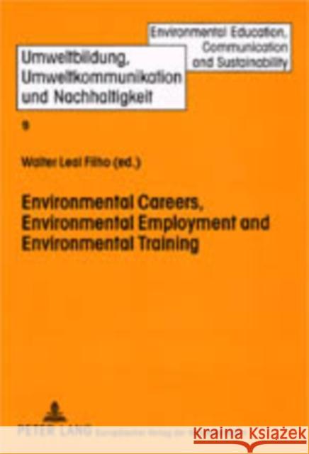 Environmental Careers, Environmental Employment and Environmental Training: International Approaches and Contexts Leal Filho, Walter 9783631386866