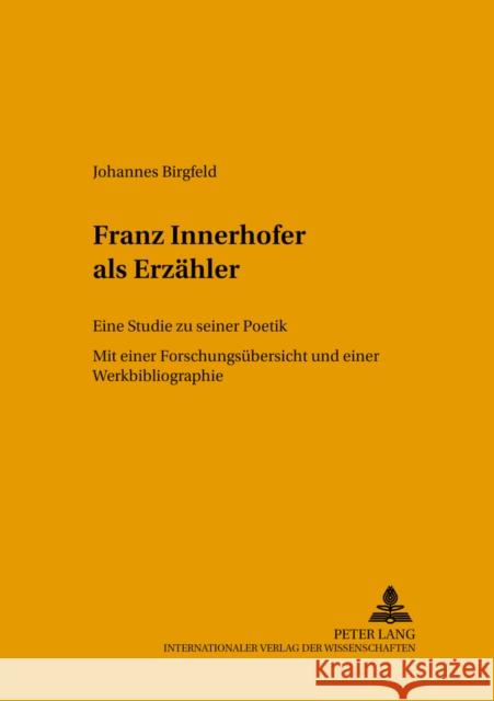 Franz Innerhofer ALS Erzaehler: Eine Studie Zu Seiner Poetik Segebrecht, Wulf 9783631387047