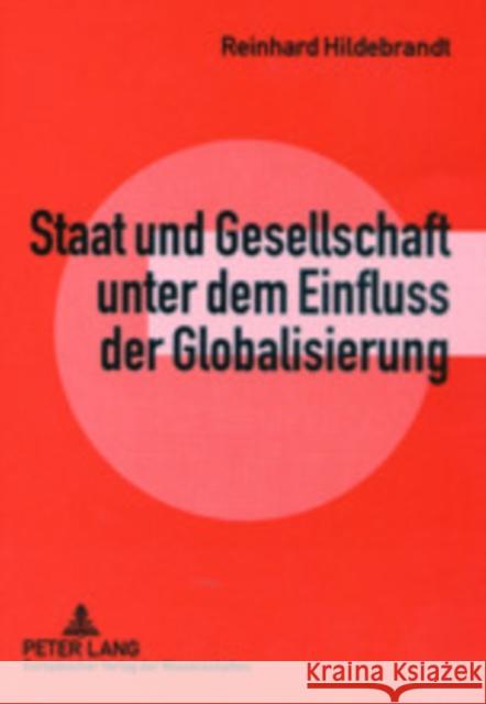 Staat Und Gesellschaft Unter Dem Einfluss Der Globalisierung Hildebrandt, Reinhard 9783631387153 Lang, Peter, Gmbh, Internationaler Verlag Der