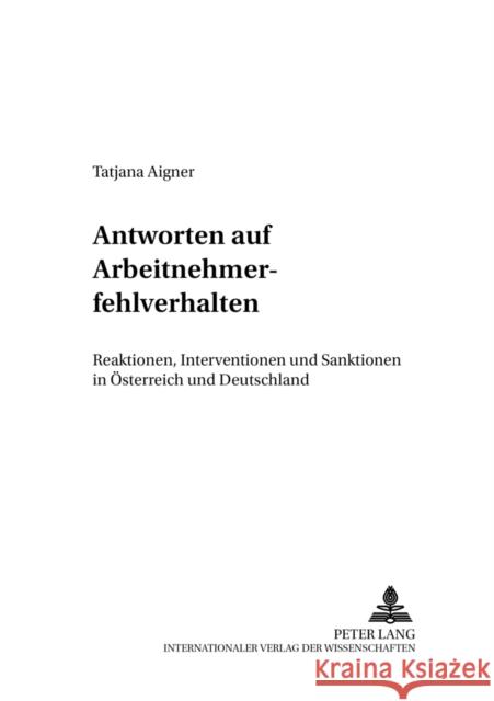 Antworten Auf Arbeitnehmerfehlverhalten: Reaktionen, Interventionen Und Sanktionen in Oesterreich Und Deutschland Däubler, Wolfgang 9783631387566