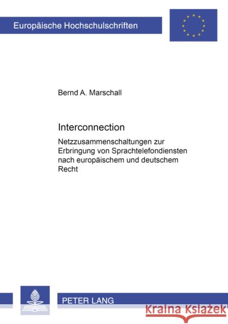Interconnection: Netzzusammenschaltungen Zur Erbringung Von Sprachtelefondiensten Nach Europaeischem Und Deutschem Recht Marschall, Bernd 9783631387863 Peter Lang Gmbh, Internationaler Verlag Der W