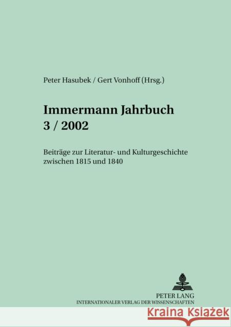 Immermann-Jahrbuch 3/2002: Beitraege Zur Literatur- Und Kulturgeschichte Zwischen 1815 Und 1840 Hasubek, Peter 9783631388723 Peter Lang Gmbh, Internationaler Verlag Der W