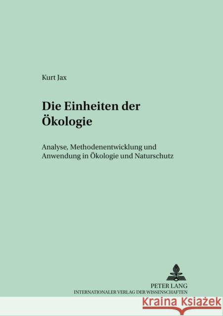 Die Einheiten Der Oekologie: Analyse, Methodenentwicklung Und Anwendung in Oekologie Und Naturschutz Breckling, Broder 9783631389546