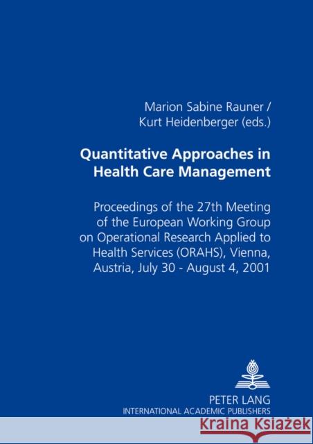 Quantitative Approaches in Health Care Management: Proceedings of the 27 Th Meeting of the European Working Group on Operational Research Applied to H Rauner, Marion Sabine 9783631390092 Lang, Peter, Gmbh, Internationaler Verlag Der