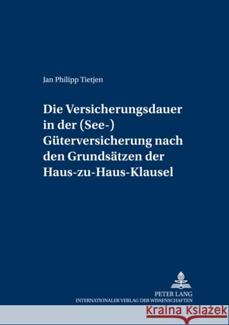 Die Versicherungsdauer in Der (See-)Gueterversicherung Nach Den Grundsaetzen Der Haus-Zu-Haus-Klausel Winter, Gerrit 9783631390382 Lang, Peter, Gmbh, Internationaler Verlag Der