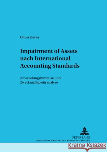 Impairment of Assets Nach International Accounting Standards: Anwendungshinweise Und Zweckmaeßigkeitsanalyse Ballwieser, Wolfgang 9783631390818 Lang, Peter, Gmbh, Internationaler Verlag Der