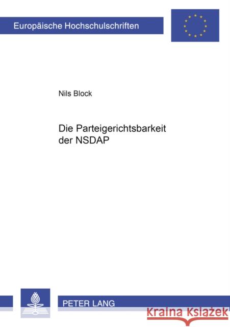 Die Parteigerichtsbarkeit Der Nsdap Block, Nils 9783631390979 Lang, Peter, Gmbh, Internationaler Verlag Der