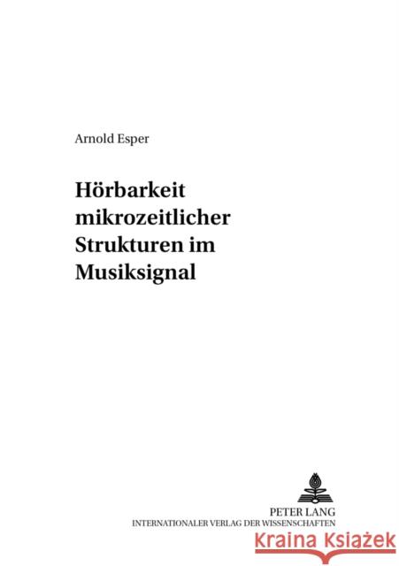 Hoerbarkeit Mikrozeitlicher Strukturen Im Musiksignal Fricke, Jobst P. 9783631391006 Peter Lang Gmbh, Internationaler Verlag Der W