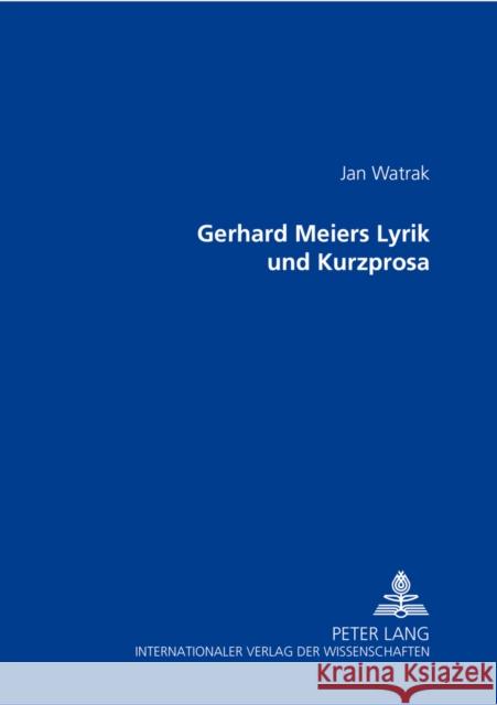 Gerhard Meiers Lyrik Und Kurzprosa Watrak, Jan 9783631391082 Peter Lang Gmbh, Internationaler Verlag Der W