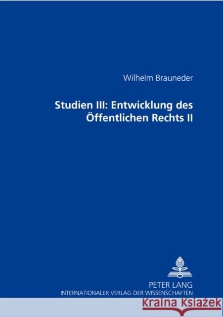 Studien III: Entwicklung Des Oeffentlichen Rechts II Brauneder, Wilhelm 9783631391471 Lang, Peter, Gmbh, Internationaler Verlag Der